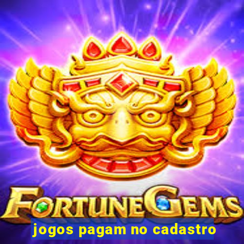 jogos pagam no cadastro